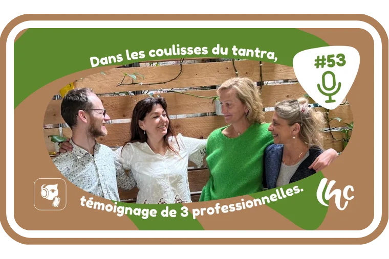 Françoise, Anouk, Raquel #53 Dans les coulisses du tantra, témoignages de 3 professionnelles