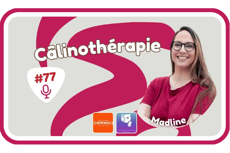 #077 : Madline, câlinothérapie