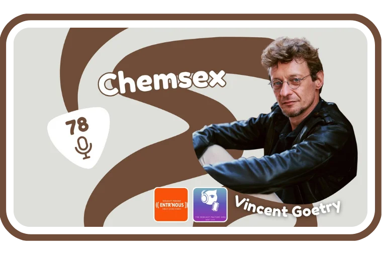 Pochette du podcast Entr'Nous consacrée au chemsex avec Vincent Goetry, pair-aidant et intervenant, invité du Love Health Center.